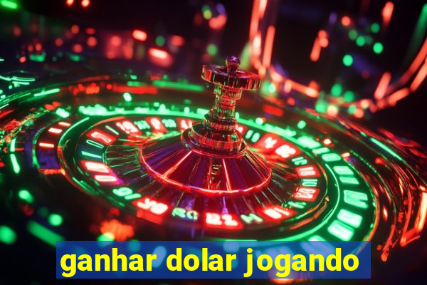 ganhar dolar jogando